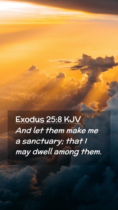 Picture 02 - Exodus 25:8 KJV Mobile Phone Wallpaper - And let them make me a sanctuary; that I may - Mobile Bible Verse Wallpaper