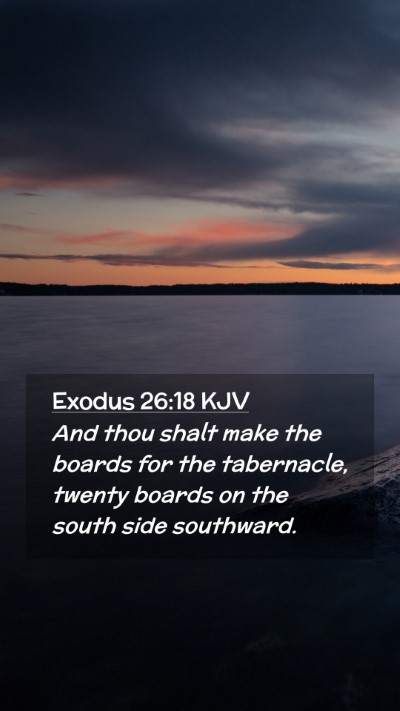 Picture 02 - Exodus 26:18 KJV Mobile Phone Wallpaper - And thou shalt make the boards for the - Mobile Bible Verse Wallpaper