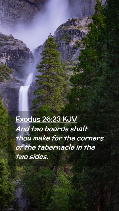 Picture 02 - Exodus 26:23 KJV Mobile Phone Wallpaper - And two boards shalt thou make for the corners of - Mobile Bible Verse Wallpaper