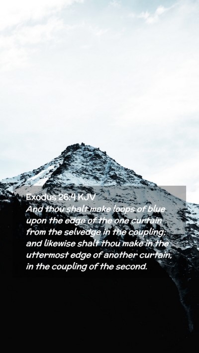 Picture 02 - Exodus 26:4 KJV Mobile Phone Wallpaper - And thou shalt make loops of blue upon the edge - Mobile Bible Verse Wallpaper