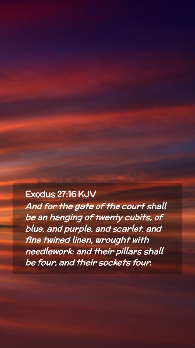Picture 02 - Exodus 27:16 KJV Mobile Phone Wallpaper - And for the gate of the court shall be an hanging - Mobile Bible Verse Wallpaper