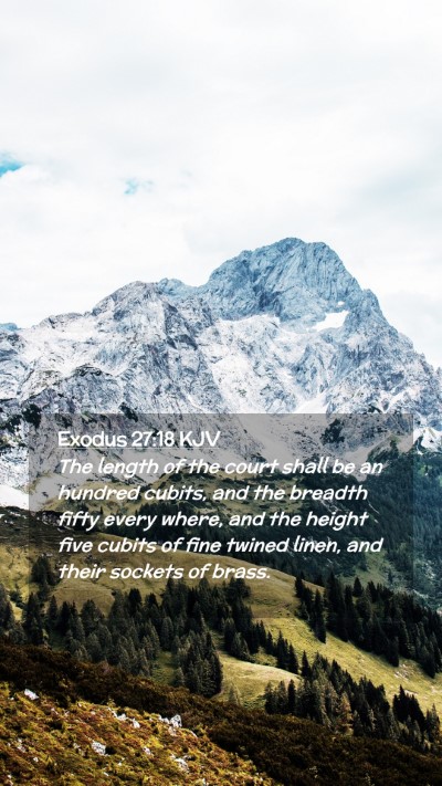 Picture 02 - Exodus 27:18 KJV Mobile Phone Wallpaper - The length of the court shall be an hundred - Mobile Bible Verse Wallpaper