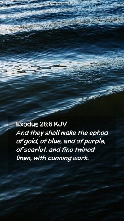 Picture 02 - Exodus 28:6 KJV Mobile Phone Wallpaper - And they shall make the ephod of gold, of blue, - Mobile Bible Verse Wallpaper