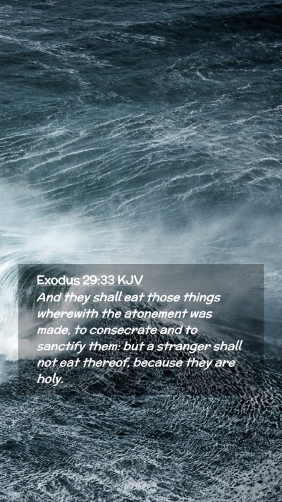 Picture 02 - Exodus 29:33 KJV Mobile Phone Wallpaper - And they shall eat those things wherewith the - Mobile Bible Verse Wallpaper