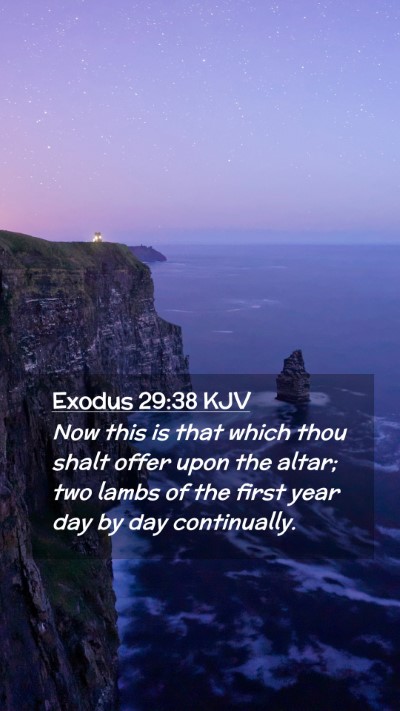 Picture 02 - Exodus 29:38 KJV Mobile Phone Wallpaper - Now this is that which thou shalt offer upon the - Mobile Bible Verse Wallpaper