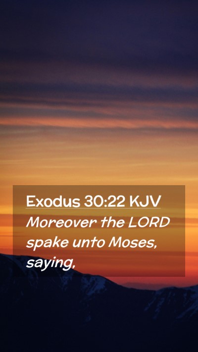 Picture 02 - Exodus 30:22 KJV Mobile Phone Wallpaper - Moreover the LORD spake unto Moses, - Mobile Bible Verse Wallpaper