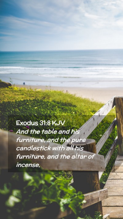 Picture 02 - Exodus 31:8 KJV Mobile Phone Wallpaper - And the table and his furniture, and the pure - Mobile Bible Verse Wallpaper