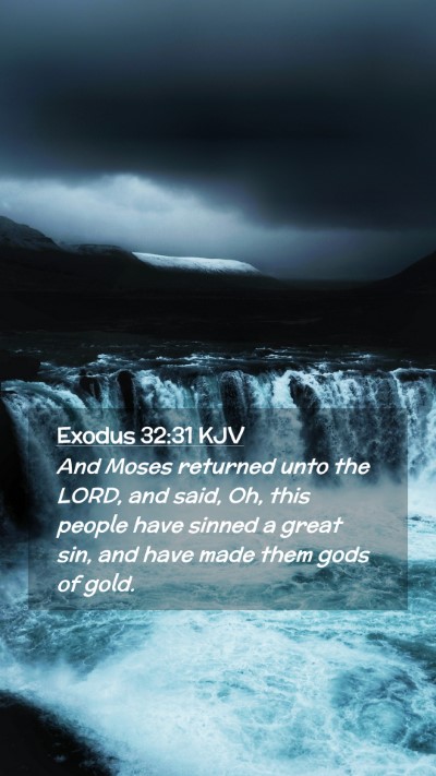 Picture 02 - Exodus 32:31 KJV Mobile Phone Wallpaper - And Moses returned unto the LORD, and said, Oh, - Mobile Bible Verse Wallpaper