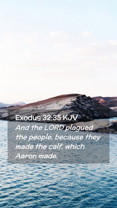 Picture 02 - Exodus 32:35 KJV Mobile Phone Wallpaper - And the LORD plagued the people, because they - Mobile Bible Verse Wallpaper