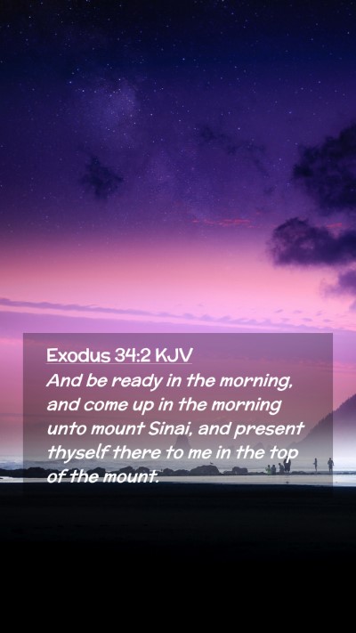 Picture 02 - Exodus 34:2 KJV Mobile Phone Wallpaper - And be ready in the morning, and come up in the - Mobile Bible Verse Wallpaper