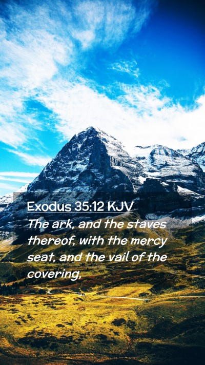 Picture 02 - Exodus 35:12 KJV Mobile Phone Wallpaper - The ark, and the staves thereof, with the mercy - Mobile Bible Verse Wallpaper