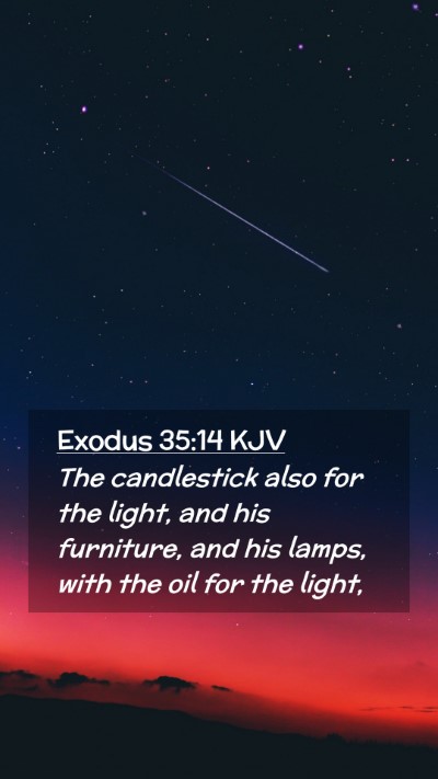 Picture 02 - Exodus 35:14 KJV Mobile Phone Wallpaper - The candlestick also for the light, and his - Mobile Bible Verse Wallpaper