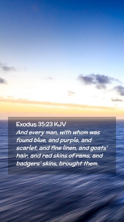 Picture 02 - Exodus 35:23 KJV Mobile Phone Wallpaper - And every man, with whom was found blue, and - Mobile Bible Verse Wallpaper