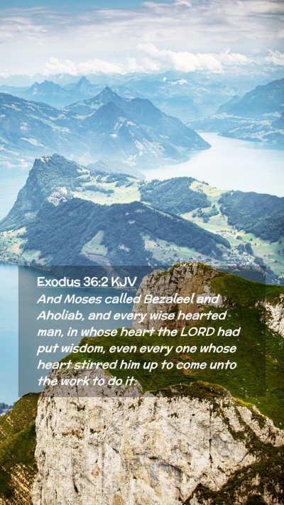 Picture 02 - Exodus 36:2 KJV Mobile Phone Wallpaper - And Moses called Bezaleel and Aholiab, and every - Mobile Bible Verse Wallpaper