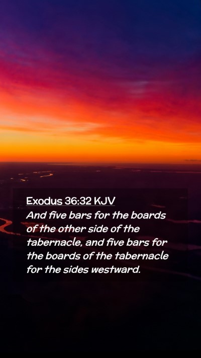 Picture 02 - Exodus 36:32 KJV Mobile Phone Wallpaper - And five bars for the boards of the other side of - Mobile Bible Verse Wallpaper