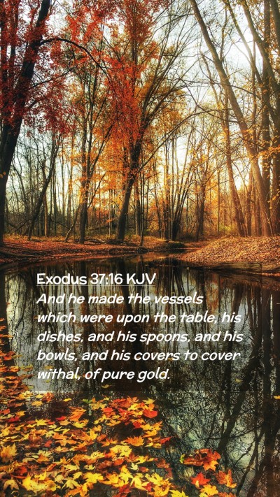 Picture 02 - Exodus 37:16 KJV Mobile Phone Wallpaper - And he made the vessels which were upon the - Mobile Bible Verse Wallpaper