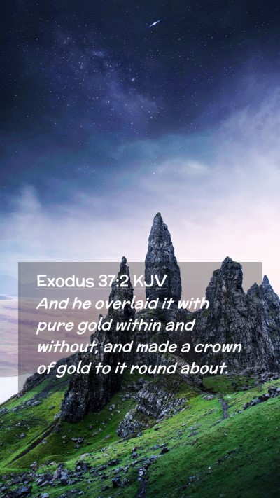Picture 02 - Exodus 37:2 KJV Mobile Phone Wallpaper - And he overlaid it with pure gold within and - Mobile Bible Verse Wallpaper