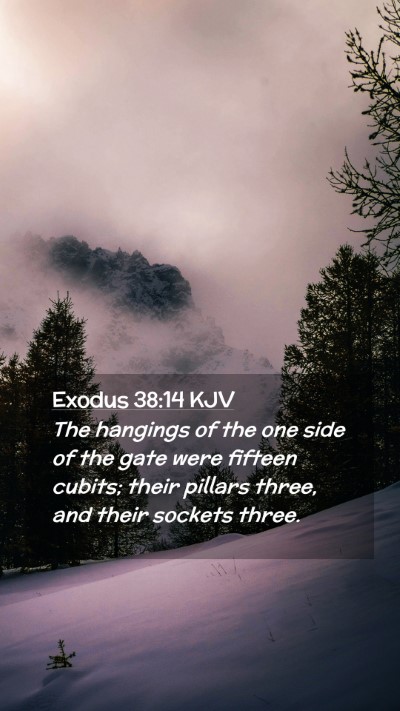 Picture 02 - Exodus 38:14 KJV Mobile Phone Wallpaper - The hangings of the one side of the gate were - Mobile Bible Verse Wallpaper