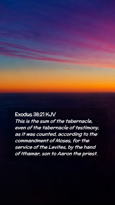 Picture 02 - Exodus 38:21 KJV Mobile Phone Wallpaper - This is the sum of the tabernacle, even of the - Mobile Bible Verse Wallpaper