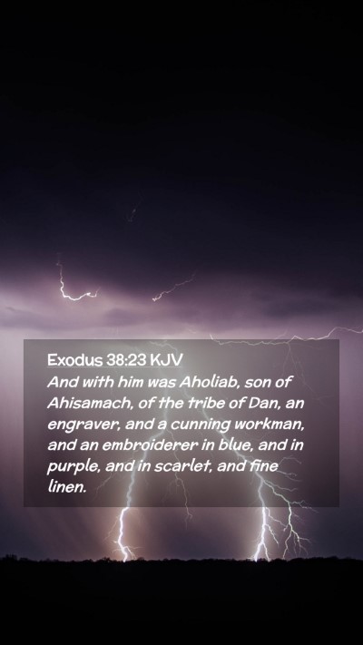 Picture 02 - Exodus 38:23 KJV Mobile Phone Wallpaper - And with him was Aholiab, son of Ahisamach, of - Mobile Bible Verse Wallpaper