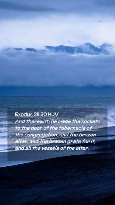 Picture 02 - Exodus 38:30 KJV Mobile Phone Wallpaper - And therewith he made the sockets to the door of - Mobile Bible Verse Wallpaper