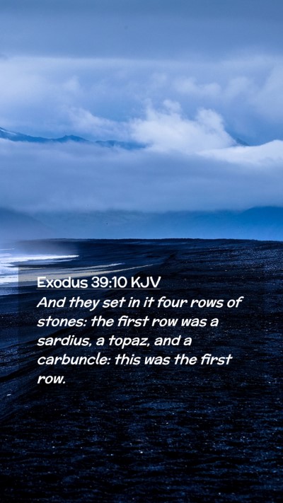 Picture 02 - Exodus 39:10 KJV Mobile Phone Wallpaper - And they set in it four rows of stones: the first - Mobile Bible Verse Wallpaper