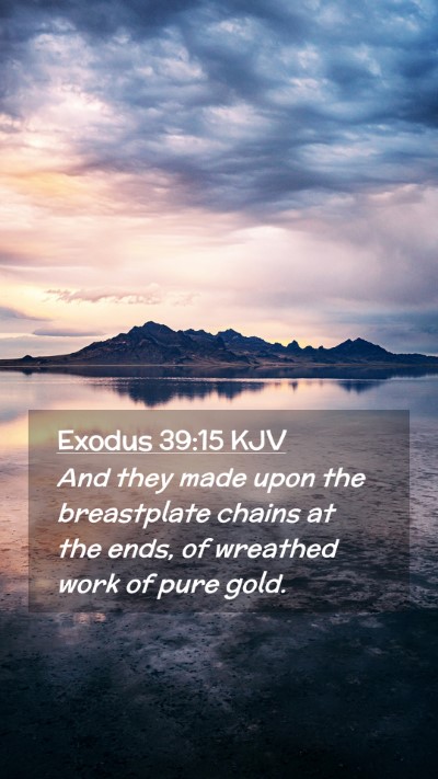 Picture 02 - Exodus 39:15 KJV Mobile Phone Wallpaper - And they made upon the breastplate chains at the - Mobile Bible Verse Wallpaper