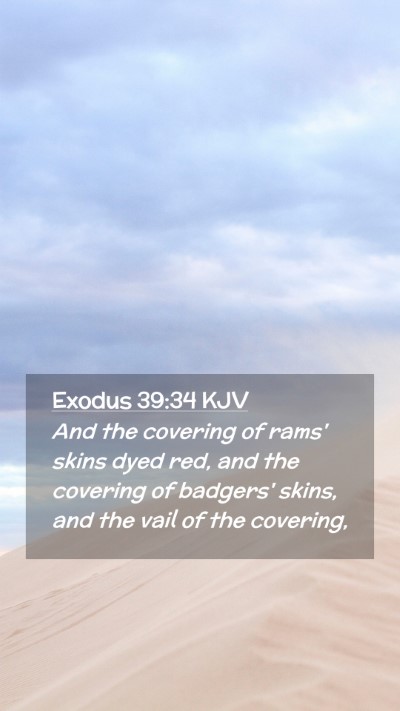 Picture 02 - Exodus 39:34 KJV Mobile Phone Wallpaper - And the covering of rams' skins dyed red, and the - Mobile Bible Verse Wallpaper