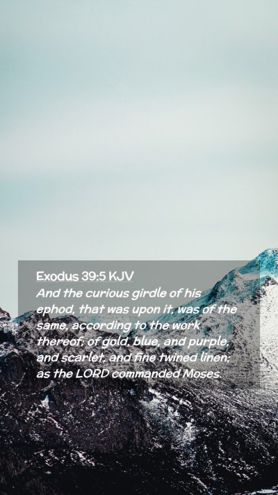 Picture 02 - Exodus 39:5 KJV Mobile Phone Wallpaper - And the curious girdle of his ephod, that was - Mobile Bible Verse Wallpaper