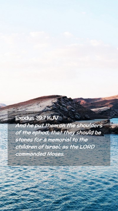 Picture 02 - Exodus 39:7 KJV Mobile Phone Wallpaper - And he put them on the shoulders of the ephod, - Mobile Bible Verse Wallpaper