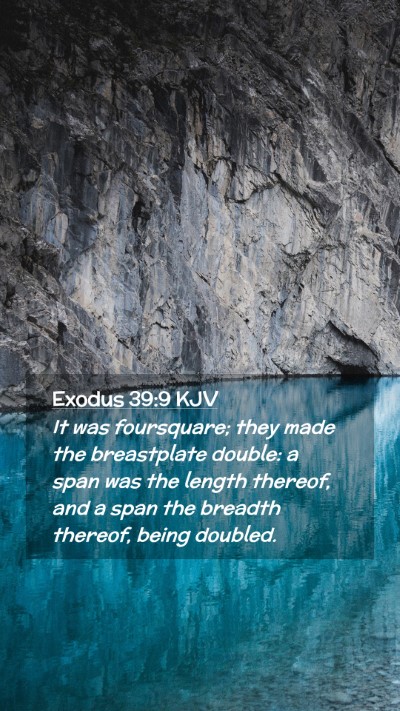 Picture 02 - Exodus 39:9 KJV Mobile Phone Wallpaper - It was foursquare; they made the breastplate - Mobile Bible Verse Wallpaper