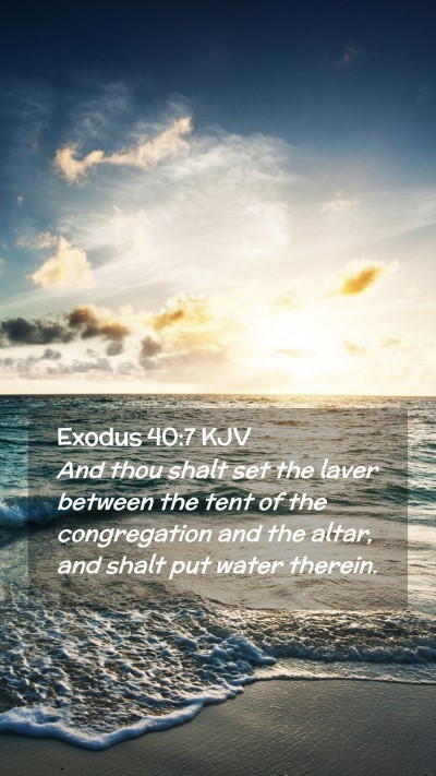 Picture 02 - Exodus 40:7 KJV Mobile Phone Wallpaper - And thou shalt set the laver between the tent of - Mobile Bible Verse Wallpaper