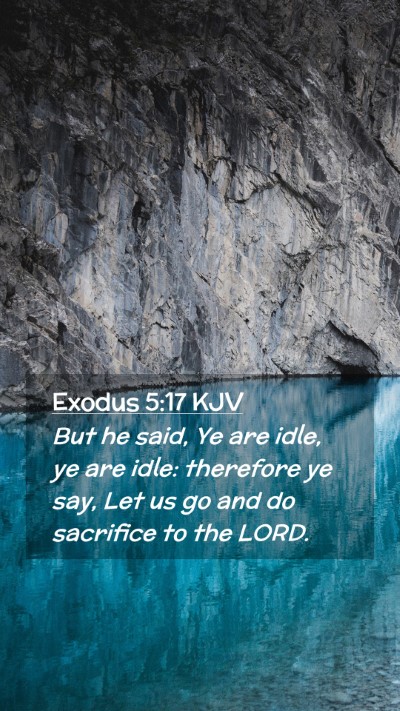 Picture 02 - Exodus 5:17 KJV Mobile Phone Wallpaper - But he said, Ye are idle, ye are idle: therefore - Mobile Bible Verse Wallpaper