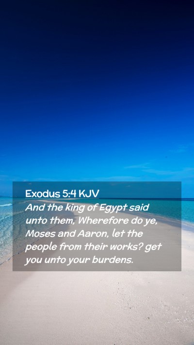Picture 02 - Exodus 5:4 KJV Mobile Phone Wallpaper - And the king of Egypt said unto them, Wherefore - Mobile Bible Verse Wallpaper
