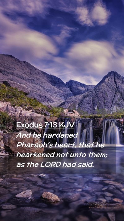 Picture 02 - Exodus 7:13 KJV Mobile Phone Wallpaper - And he hardened Pharaoh's heart, that he - Mobile Bible Verse Wallpaper