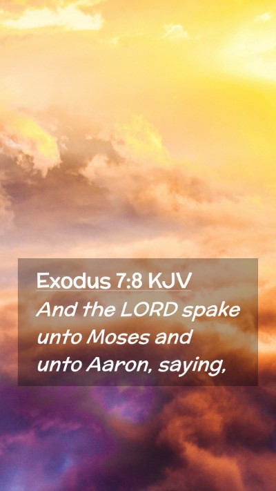Picture 02 - Exodus 7:8 KJV Mobile Phone Wallpaper - And the LORD spake unto Moses and unto Aaron, - Mobile Bible Verse Wallpaper
