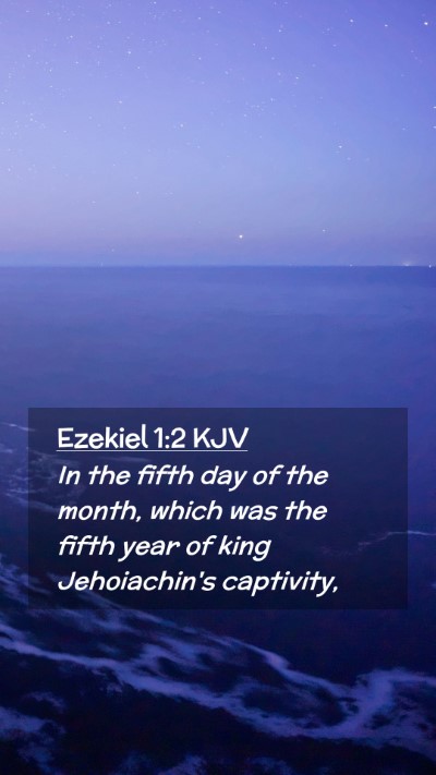 Picture 02 - Ezekiel 1:2 KJV Mobile Phone Wallpaper - In the fifth day of the month, which was the - Mobile Bible Verse Wallpaper