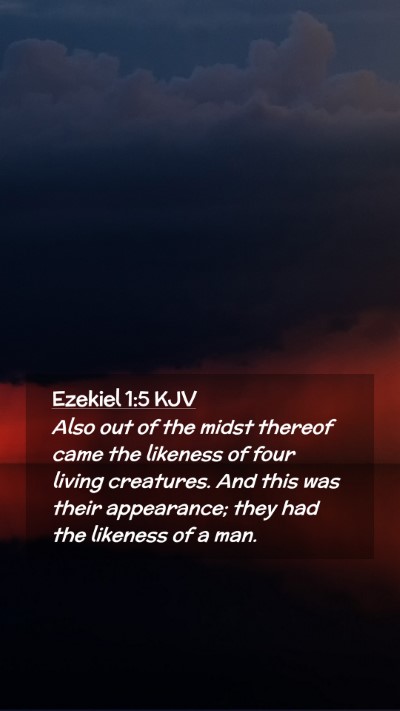 Picture 02 - Ezekiel 1:5 KJV Mobile Phone Wallpaper - Also out of the midst thereof came the likeness - Mobile Bible Verse Wallpaper