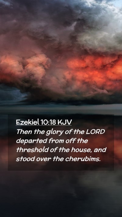 Picture 02 - Ezekiel 10:18 KJV Mobile Phone Wallpaper - Then the glory of the LORD departed from off the - Mobile Bible Verse Wallpaper