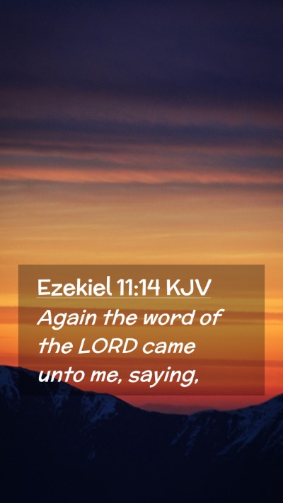 Picture 02 - Ezekiel 11:14 KJV Mobile Phone Wallpaper - Again the word of the LORD came unto me, - Mobile Bible Verse Wallpaper