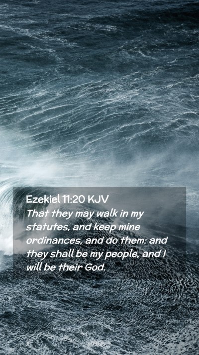 Picture 02 - Ezekiel 11:20 KJV Mobile Phone Wallpaper - That they may walk in my statutes, and keep mine - Mobile Bible Verse Wallpaper