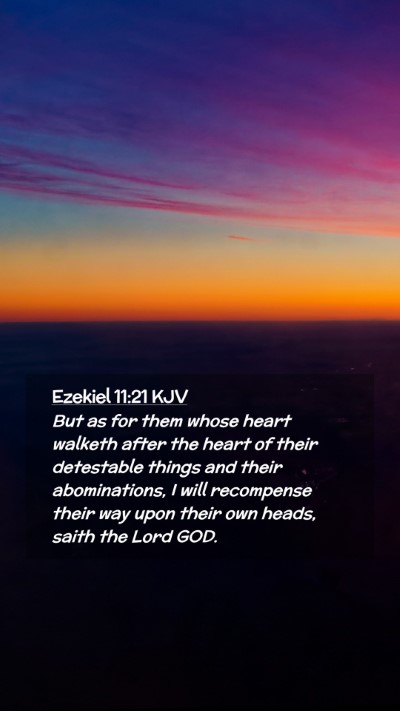 Picture 02 - Ezekiel 11:21 KJV Mobile Phone Wallpaper - But as for them whose heart walketh after the - Mobile Bible Verse Wallpaper