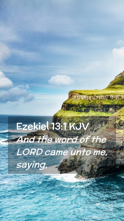 Picture 02 - Ezekiel 13:1 KJV Mobile Phone Wallpaper - And the word of the LORD came unto me, - Mobile Bible Verse Wallpaper
