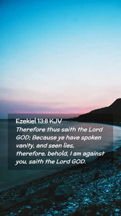 Picture 02 - Ezekiel 13:8 KJV Mobile Phone Wallpaper - Therefore thus saith the Lord GOD; Because ye - Mobile Bible Verse Wallpaper