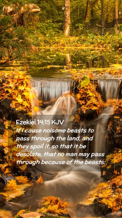 Picture 02 - Ezekiel 14:15 KJV Mobile Phone Wallpaper - If I cause noisome beasts to pass through the - Mobile Bible Verse Wallpaper