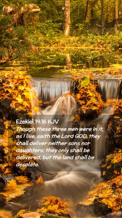 Picture 02 - Ezekiel 14:16 KJV Mobile Phone Wallpaper - Though these three men were in it, as I live, - Mobile Bible Verse Wallpaper