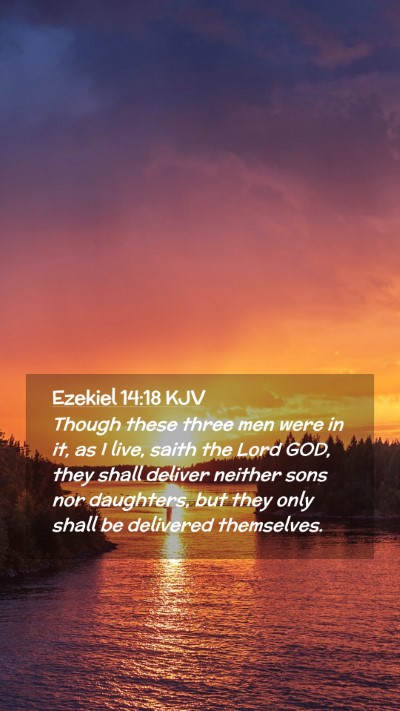 Picture 02 - Ezekiel 14:18 KJV Mobile Phone Wallpaper - Though these three men were in it, as I live, - Mobile Bible Verse Wallpaper