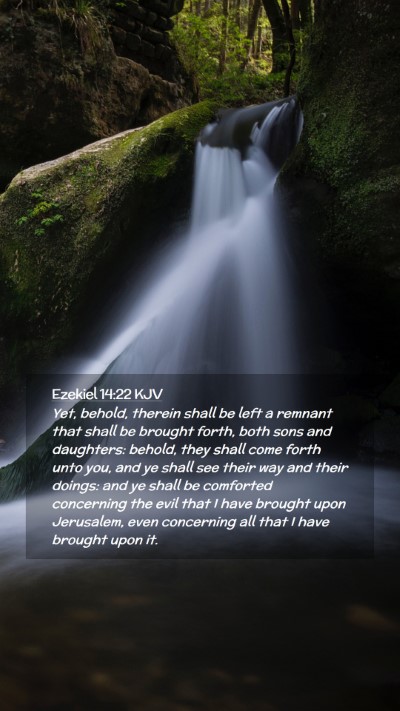 Picture 02 - Ezekiel 14:22 KJV Mobile Phone Wallpaper - Yet, behold, therein shall be left a remnant that - Mobile Bible Verse Wallpaper
