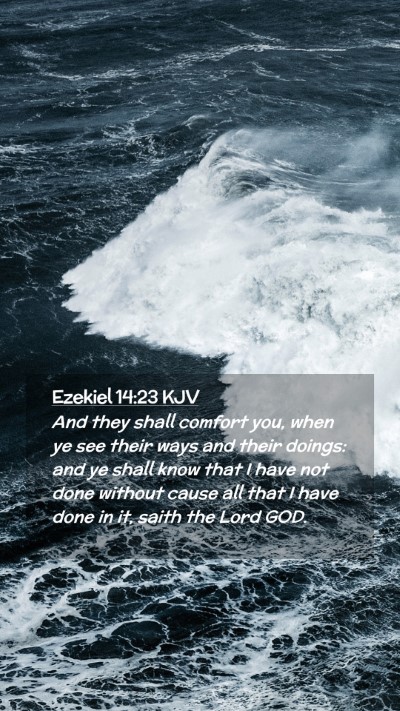 Picture 02 - Ezekiel 14:23 KJV Mobile Phone Wallpaper - And they shall comfort you, when ye see their - Mobile Bible Verse Wallpaper