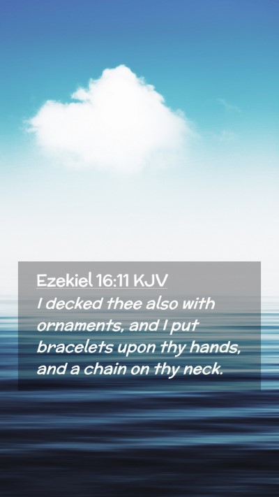 Picture 02 - Ezekiel 16:11 KJV Mobile Phone Wallpaper - I decked thee also with ornaments, and I put - Mobile Bible Verse Wallpaper